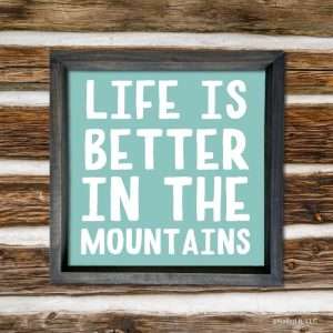 3086 Life is Better in the Mountains